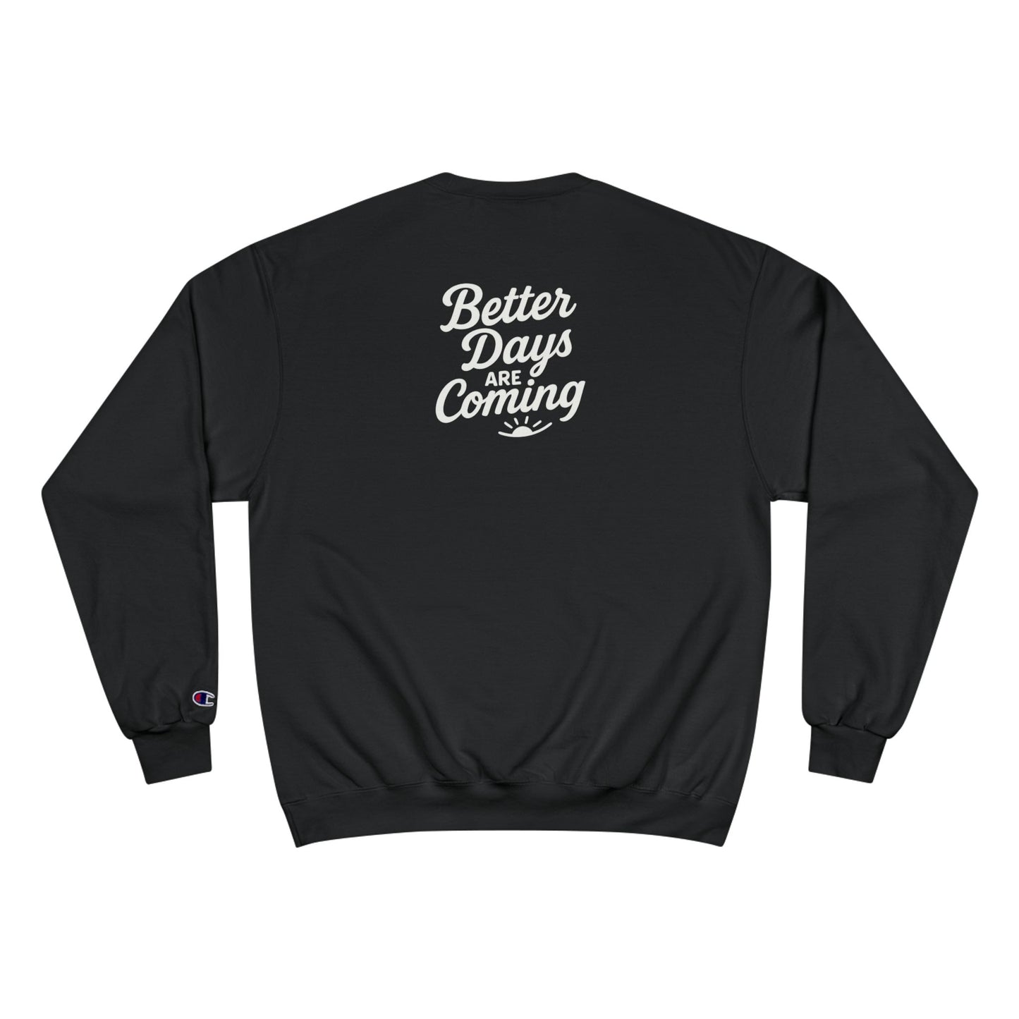 Better Days are Coming Sweatshirt | Inspirational Nurse Gift, Medical Apparel, Motivational Clothing, Healthcare Worker Gift