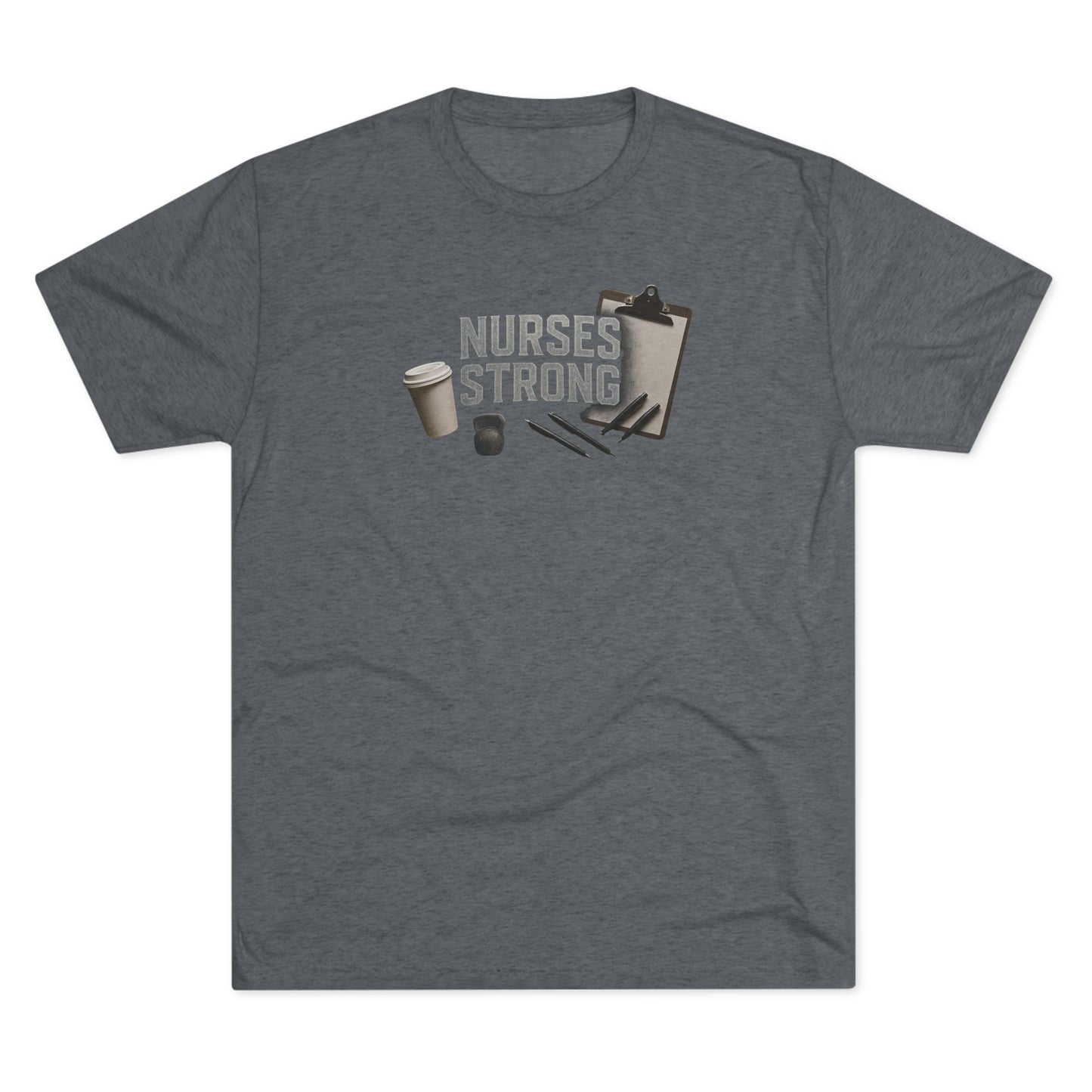 Tri Blend Nurses Strong Tee, Healthcare Crewneck Top