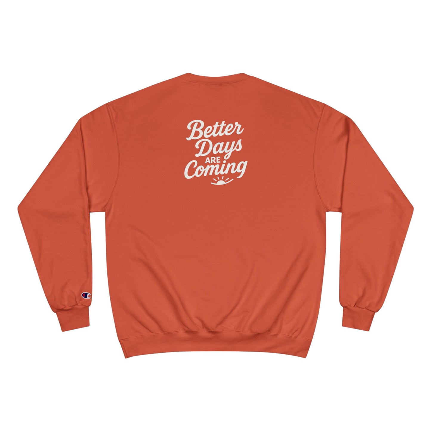 Better Days are Coming Sweatshirt | Inspirational Nurse Gift, Medical Apparel, Motivational Clothing, Healthcare Worker Gift
