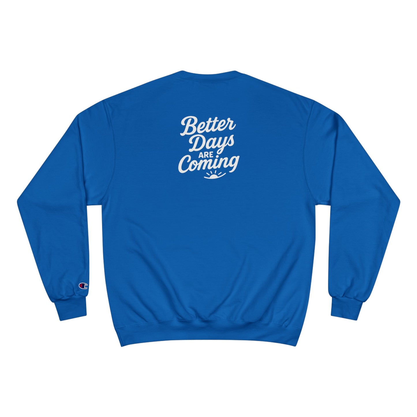 Better Days are Coming Sweatshirt | Inspirational Nurse Gift, Medical Apparel, Motivational Clothing, Healthcare Worker Gift