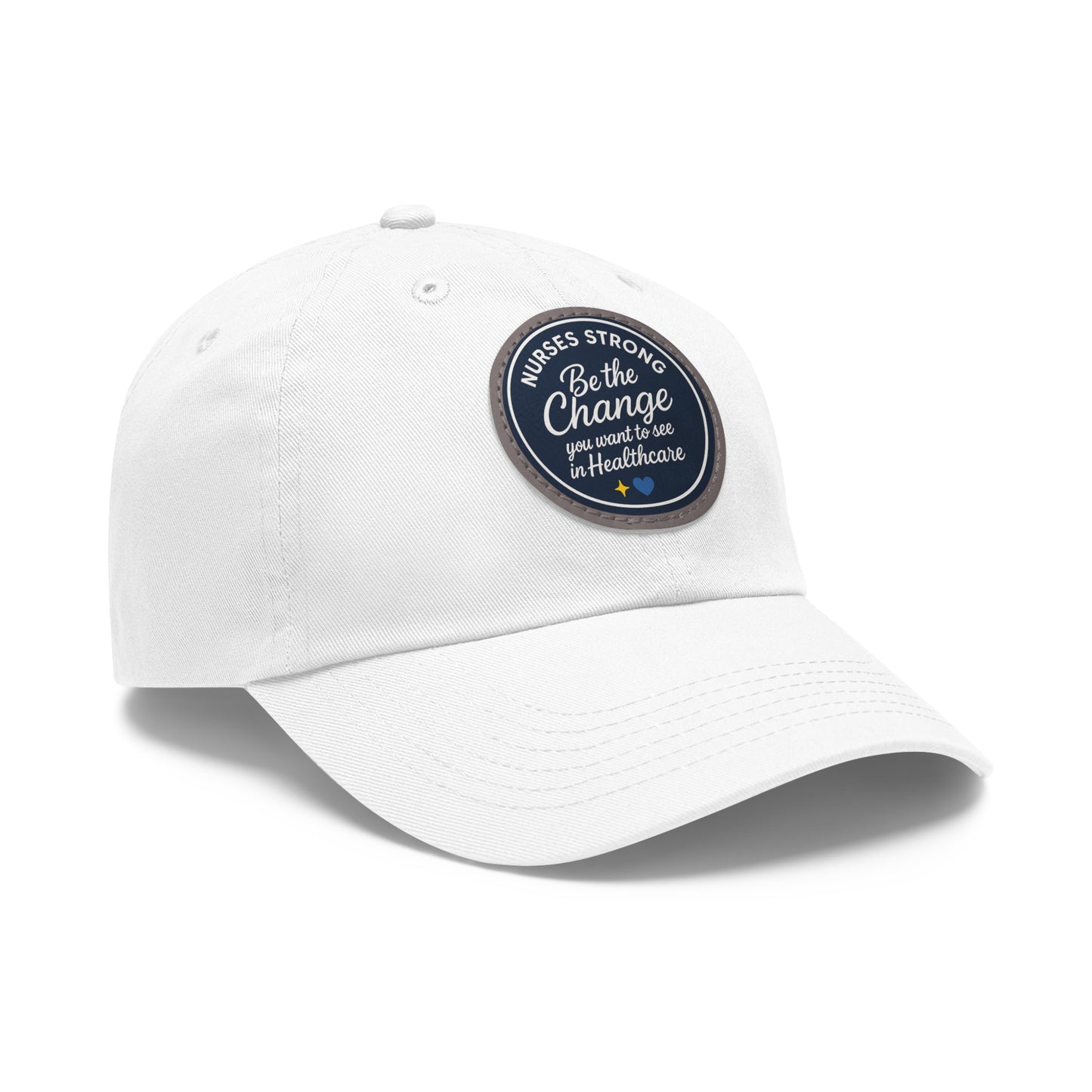 Be the Change in Healthcare Hat, Motivational Cap, Nurse Gift, Leather Patch Hat, Nurse Appreciation