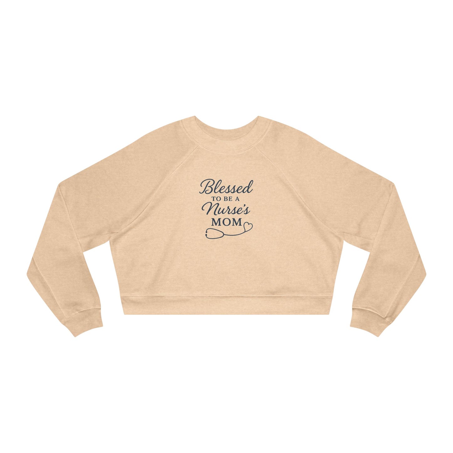 Blessed to be a Nurse's Mom Cropped Fleece Pullover | Cozy Gift for Nurse Moms, Mother's Day, Birthday, Sweatshirt, Unique Apparel