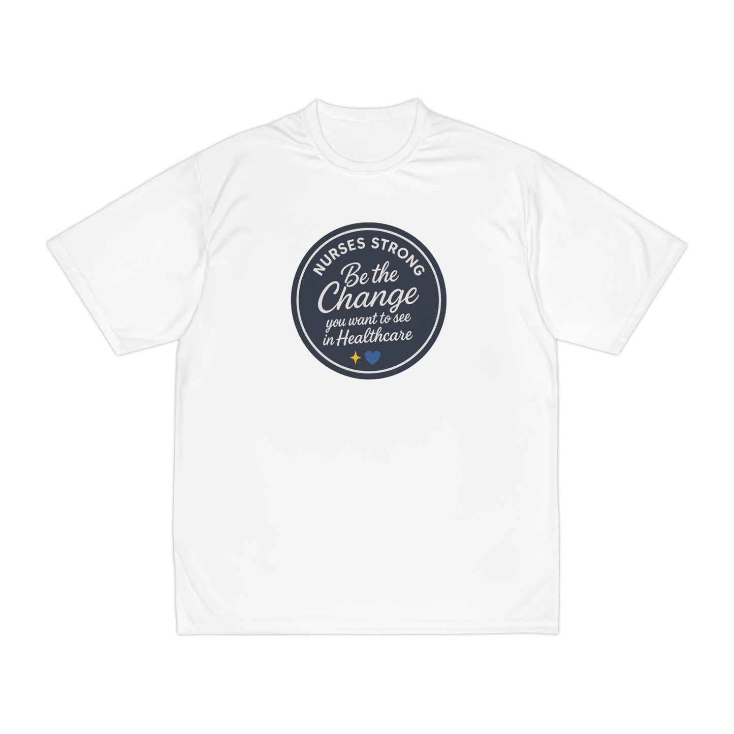 Be the Change Performance T-Shirt | Be the Change | Gifts for Healthcare Workers, Workout Tee, Inspirational Shirt, Nursing Apparel