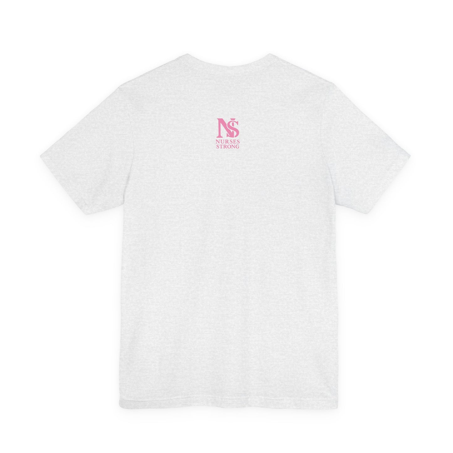 Nurse Strength Tee, Motivational Shirt for Healthcare Workers, Gift for Nurses, Supportive Apparel, Fitness Tee, Nursing Appreciation