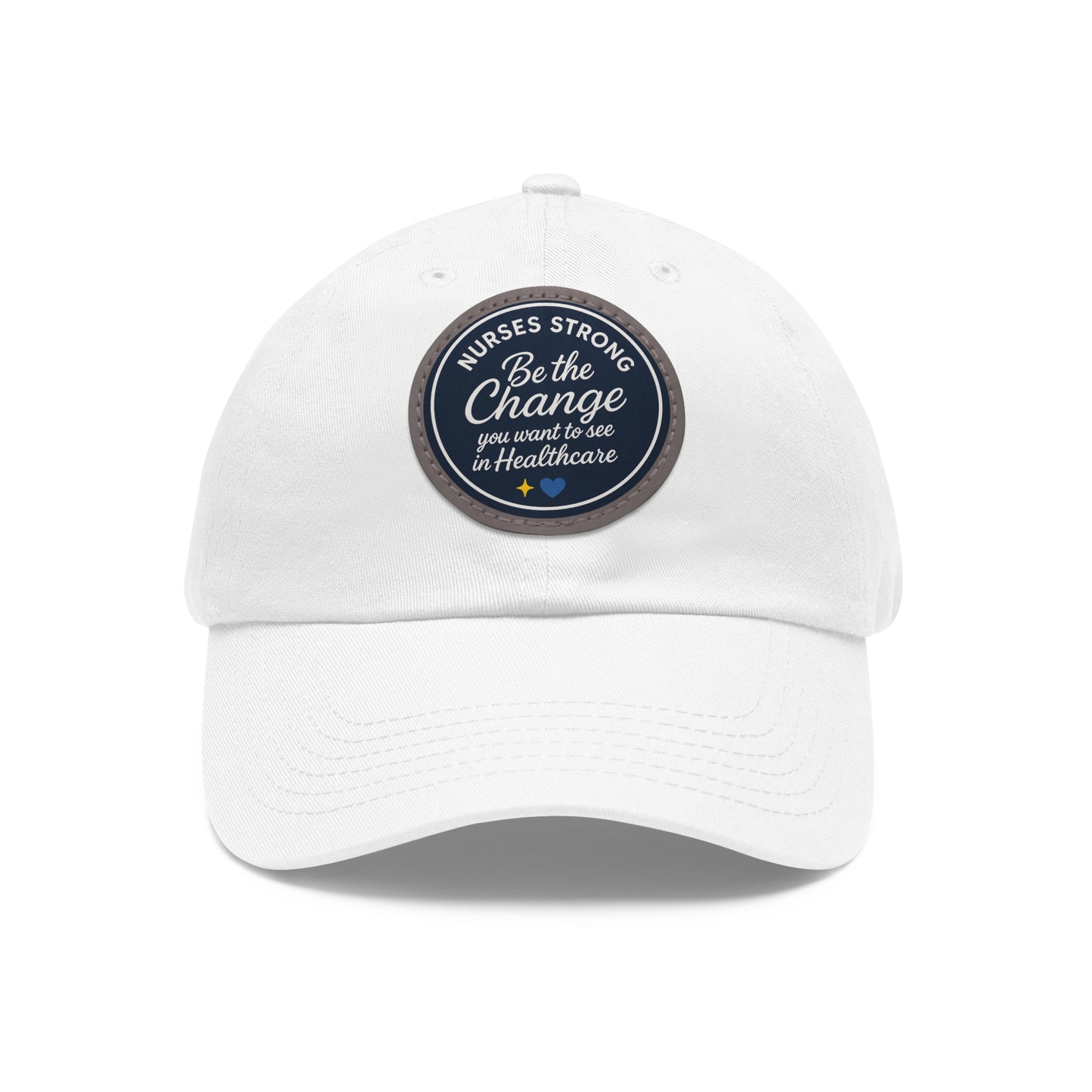 Be the Change in Healthcare Hat, Motivational Cap, Nurse Gift, Leather Patch Hat, Nurse Appreciation