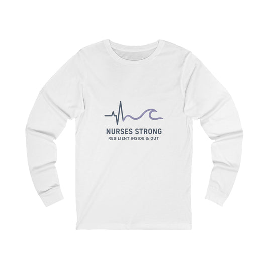 Long Sleeve Tee, Nurses Strong Tee, Resilient Inside & Out Shirt, Gift for Nurses, Healthcare Worker Apparel