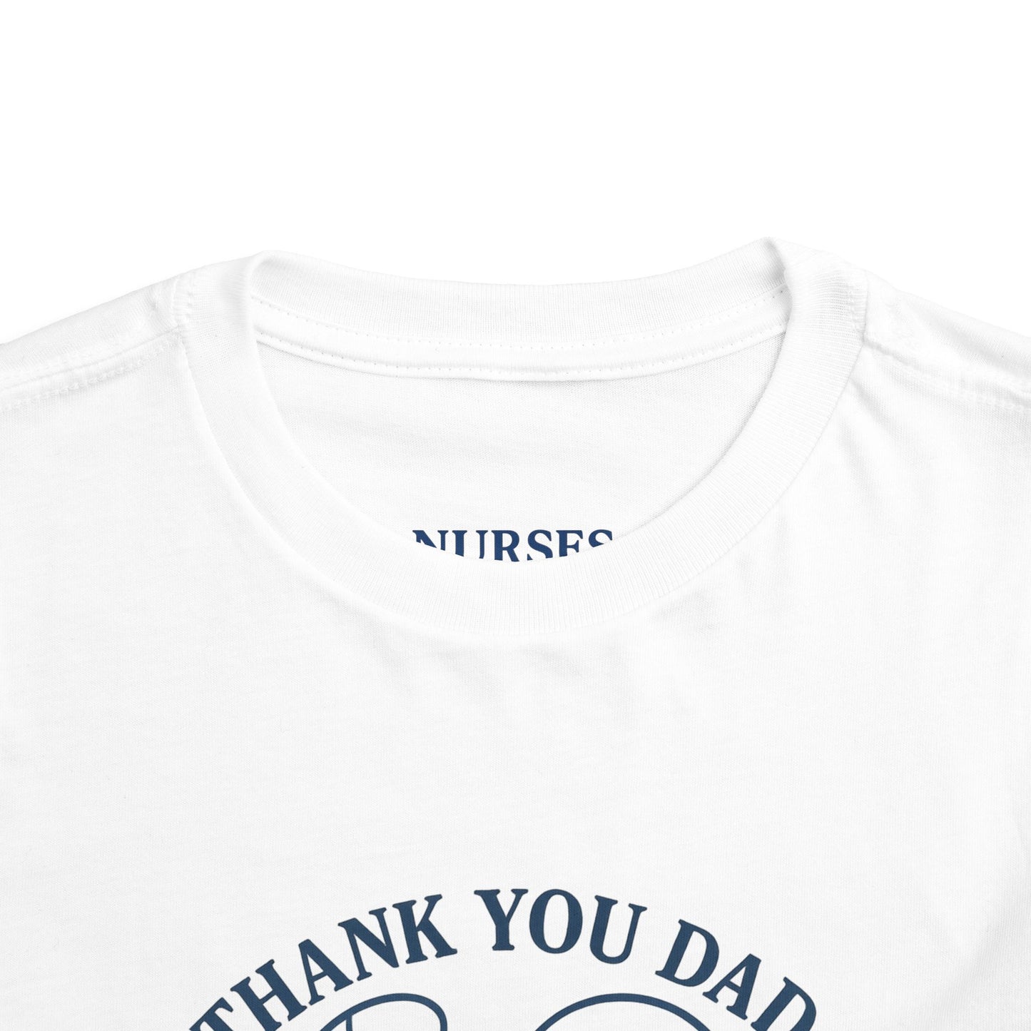 Thank You Dad Toddler Tee, Kids Nurses Appreciation Shirt, Father's Day Gift, Toddler Short Sleeve T-Shirt, Cute Baby Tee