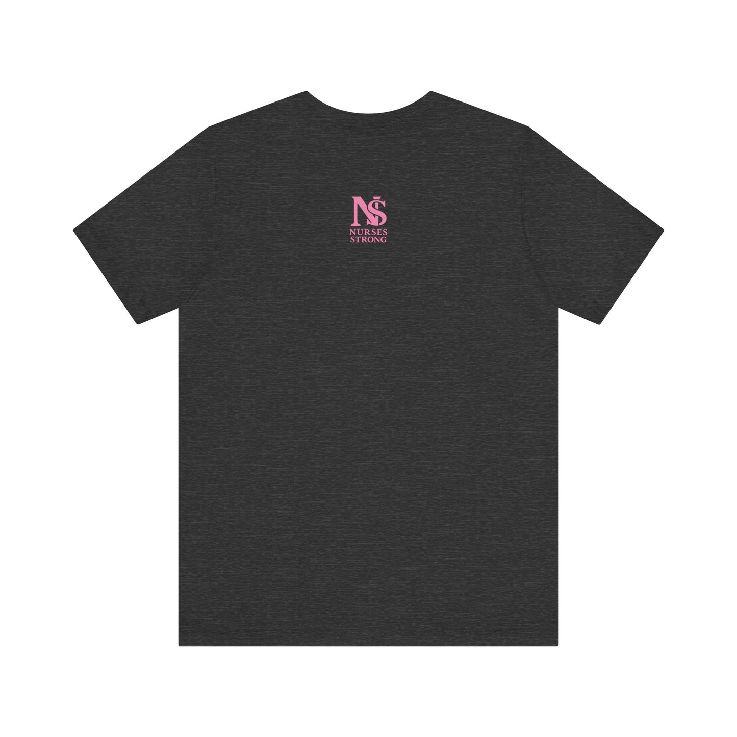 Nurse Strength Tee, Motivational Shirt for Healthcare Workers, Gift for Nurses, Supportive Apparel, Fitness Tee, Nursing Appreciation