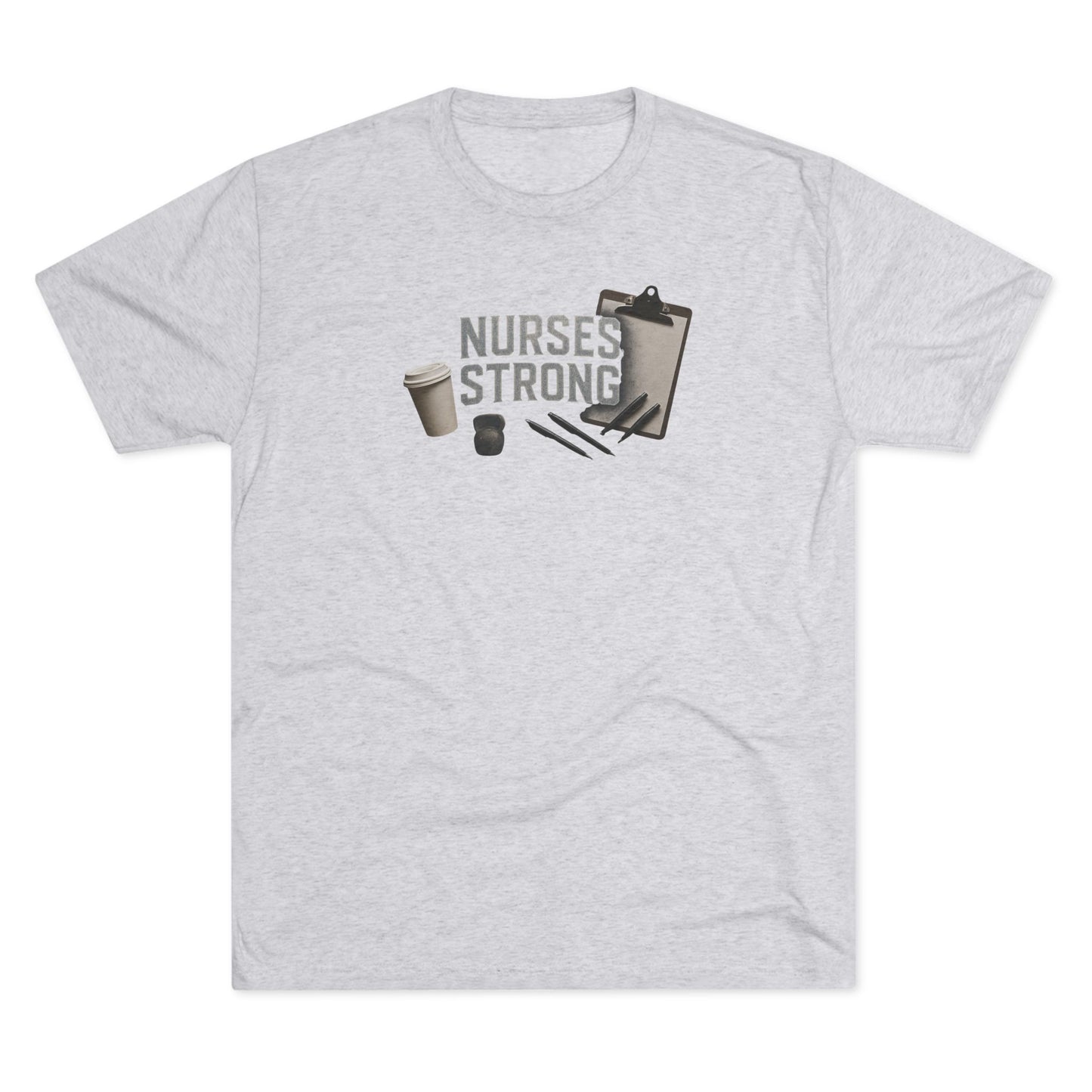 Tri Blend Nurses Strong Tee, Healthcare Crewneck Top