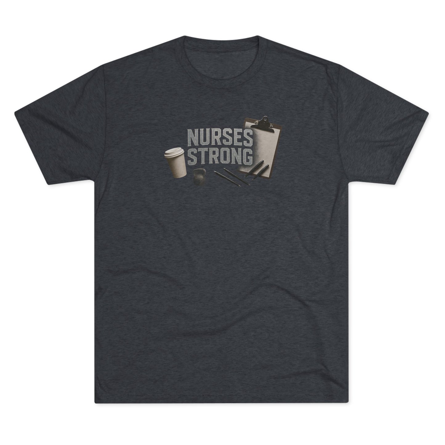 Tri Blend Nurses Strong Tee, Healthcare Crewneck Top
