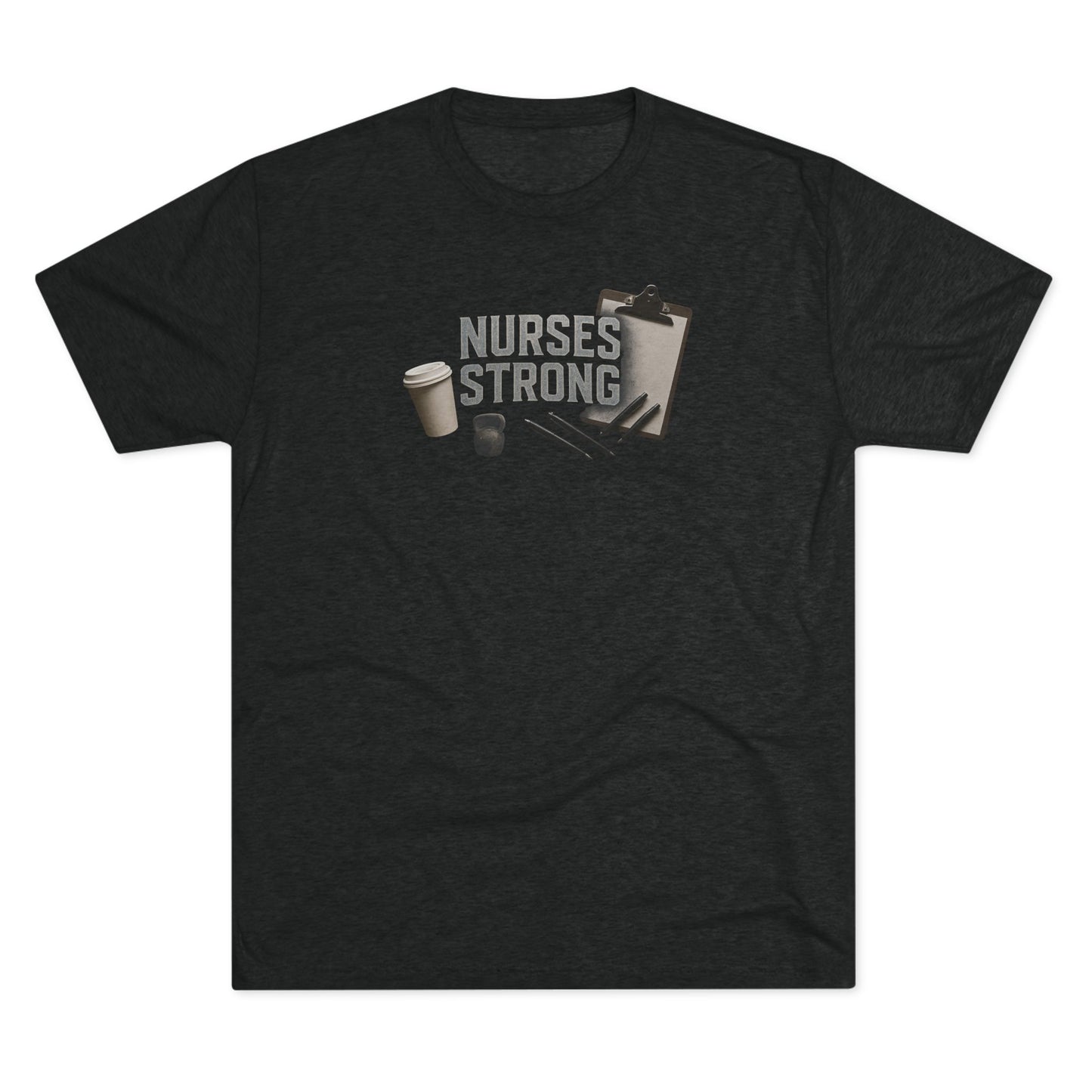 Tri Blend Nurses Strong Tee, Healthcare Crewneck Top