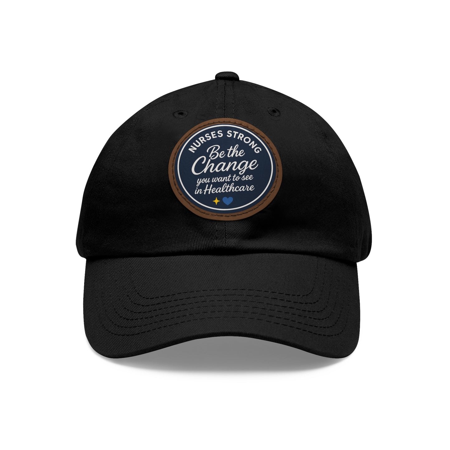 Be the Change in Healthcare Hat, Motivational Cap, Nurse Gift, Leather Patch Hat, Nurse Appreciation