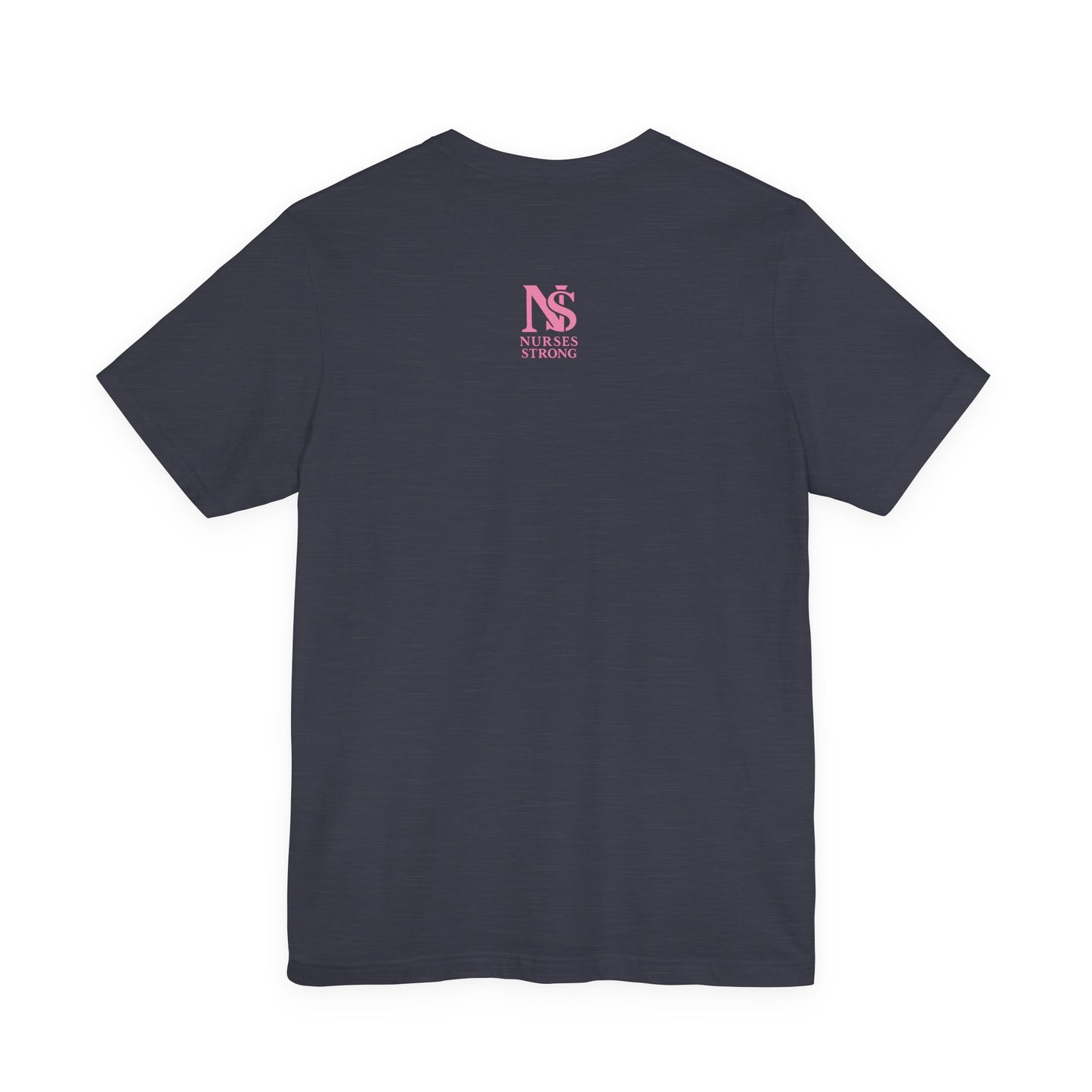 Nurse Strength Tee, Motivational Shirt for Healthcare Workers, Gift for Nurses, Supportive Apparel, Fitness Tee, Nursing Appreciation