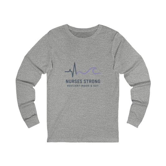 Long Sleeve Tee, Nurses Strong Tee, Resilient Inside & Out Shirt, Gift for Nurses, Healthcare Worker Apparel