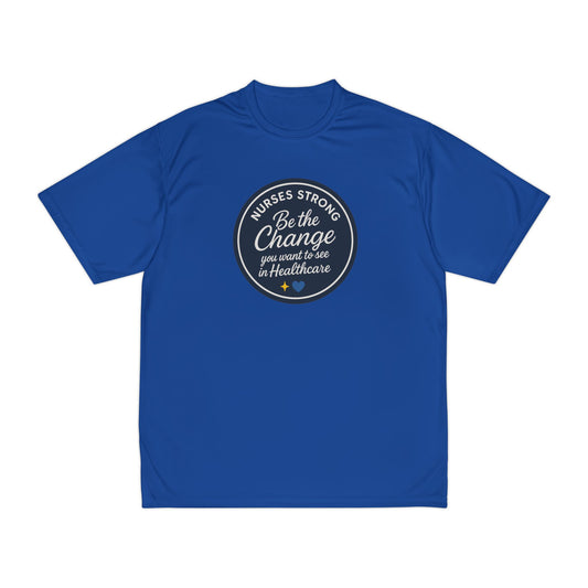 Be the Change Performance T-Shirt | Be the Change | Gifts for Healthcare Workers, Workout Tee, Inspirational Shirt, Nursing Apparel