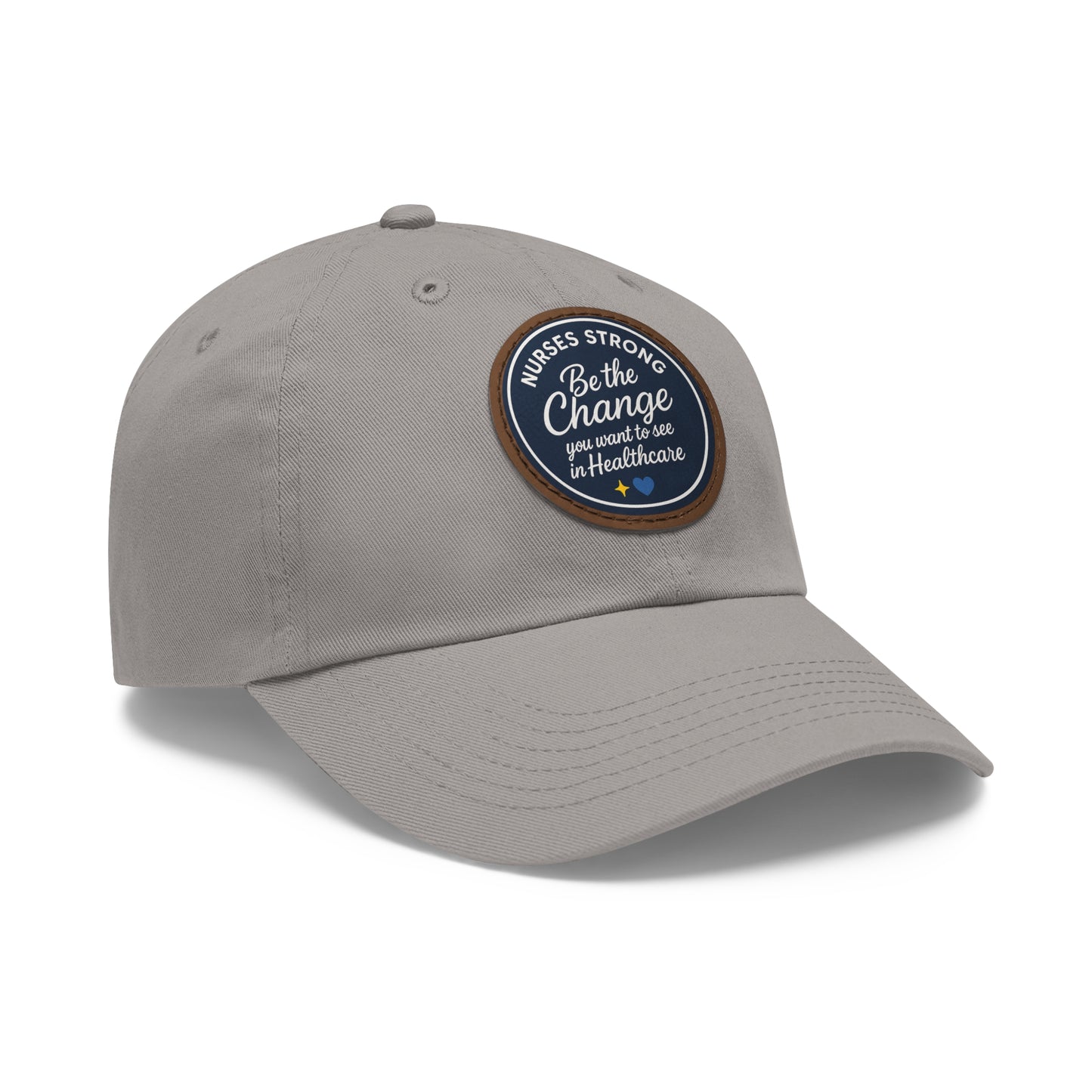 Be the Change in Healthcare Hat, Motivational Cap, Nurse Gift, Leather Patch Hat, Nurse Appreciation