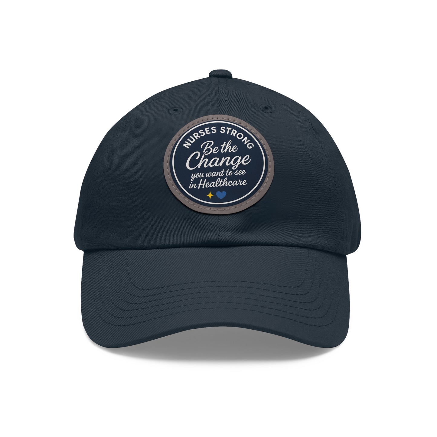Be the Change in Healthcare Hat, Motivational Cap, Nurse Gift, Leather Patch Hat, Nurse Appreciation