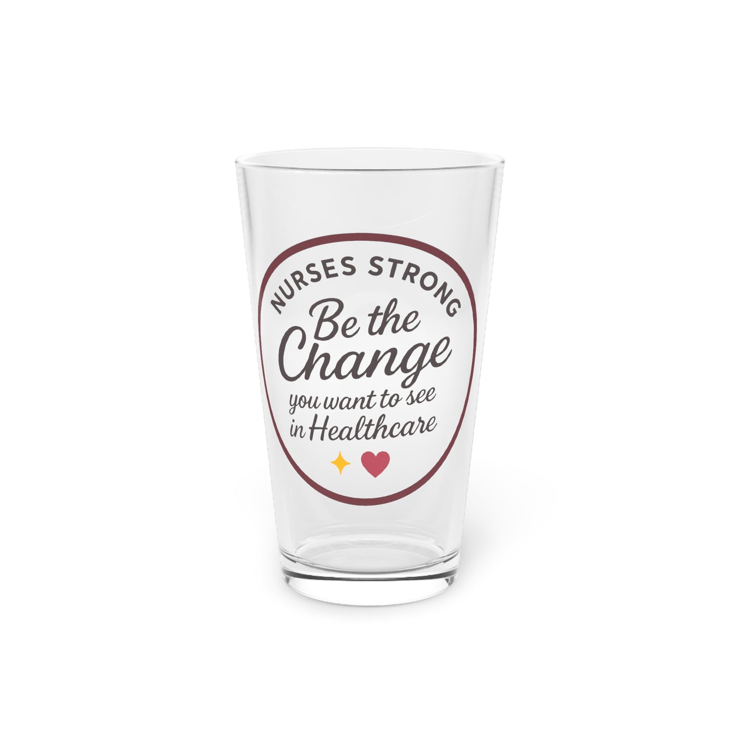 Nurse Inspirational Pint Glass - Be the Change, 16oz | Healthcare Gift, Motivational Glass, Nurse Appreciation, Birthday, Graduation