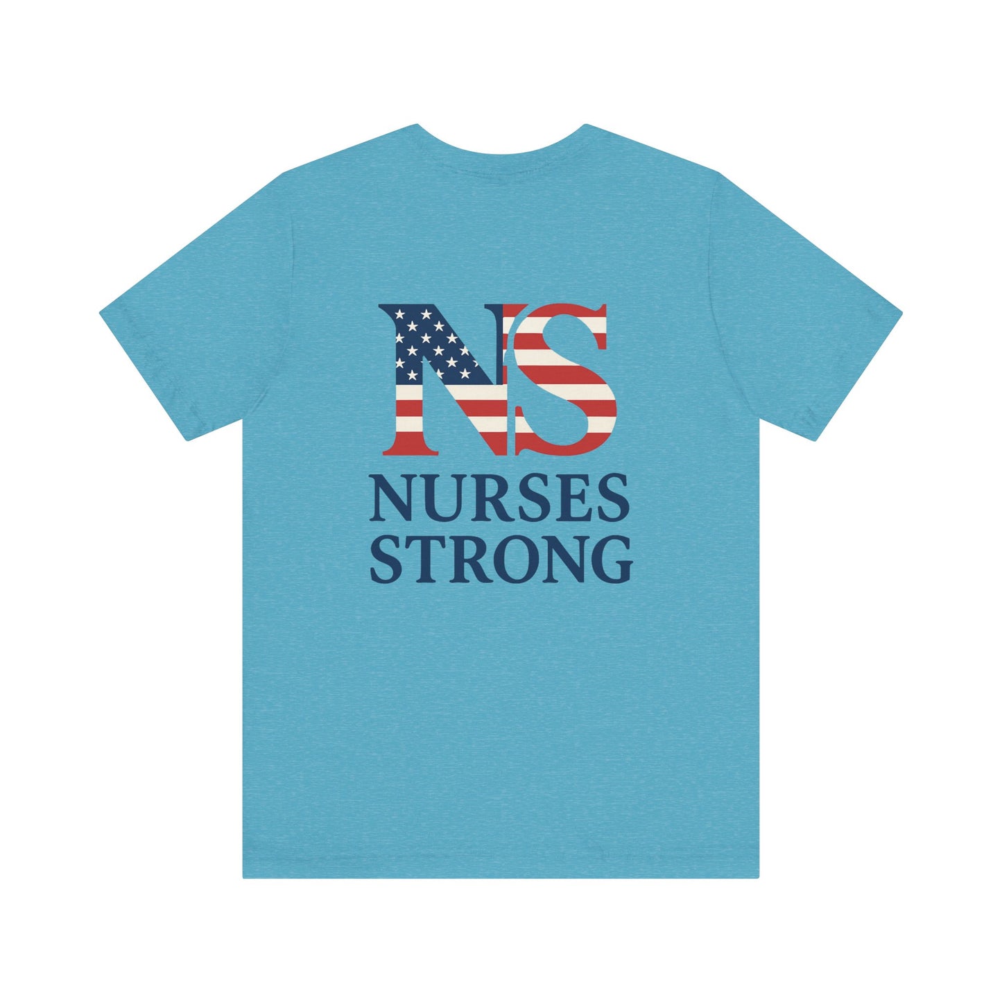 Nurses Strong T-Shirt, Unisex Tee for Nurses, American Flag Shirt, Healthcare Worker Gift, Appreciation Day Apparel