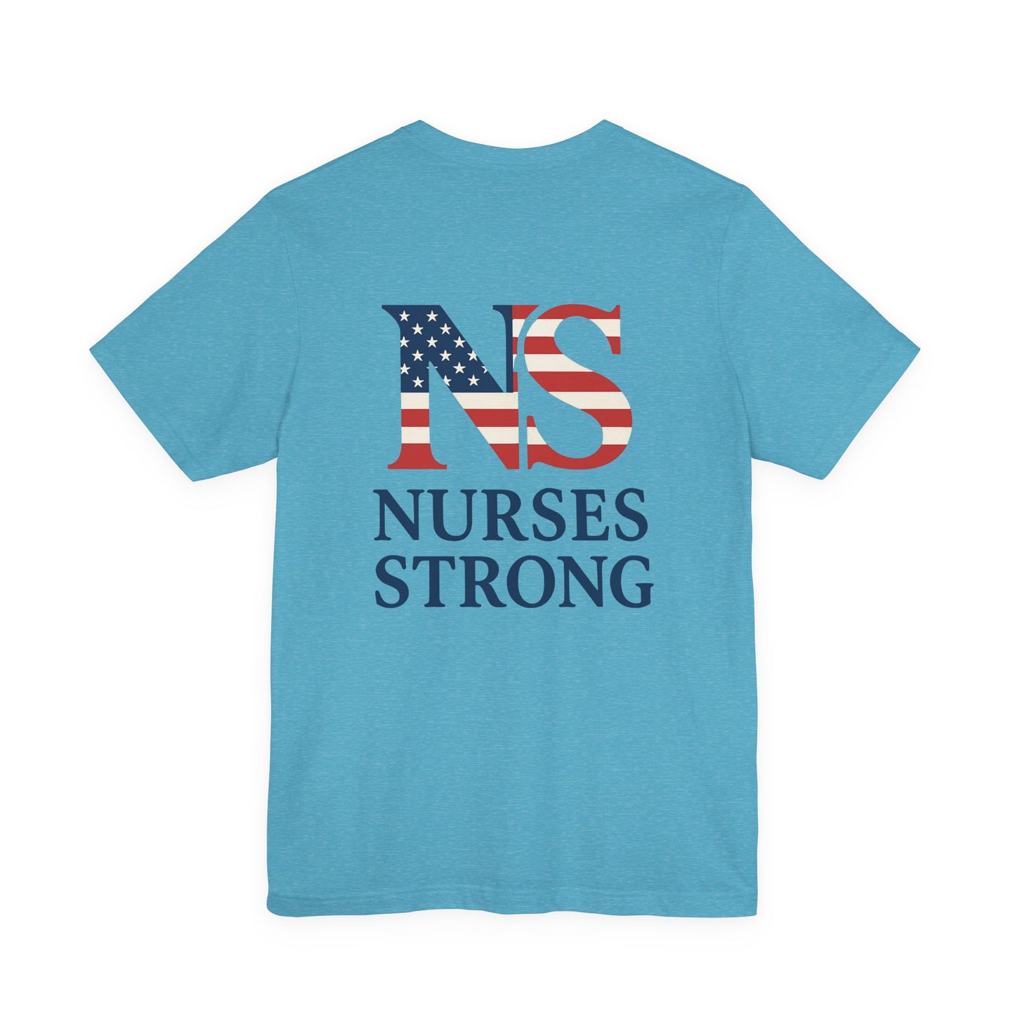 Nurses Strong T-Shirt, Unisex Tee for Nurses, American Flag Shirt, Healthcare Worker Gift, Appreciation Day Apparel