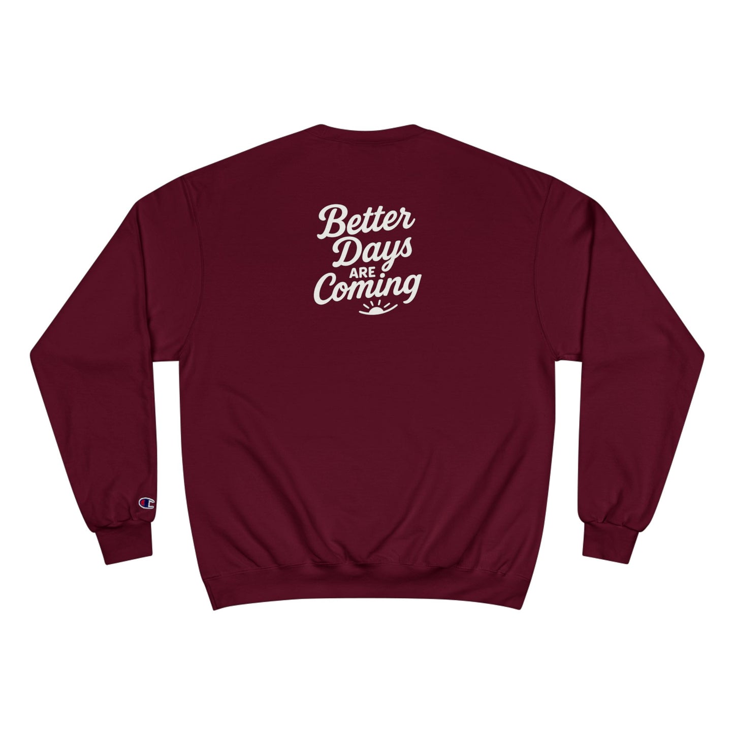 Better Days are Coming Sweatshirt | Inspirational Nurse Gift, Medical Apparel, Motivational Clothing, Healthcare Worker Gift