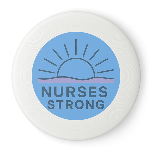 Nurses Strong Frisbee - Fun Outdoor Game, Gift for Nurses, Summer Activities, Inspirational Frisbee
