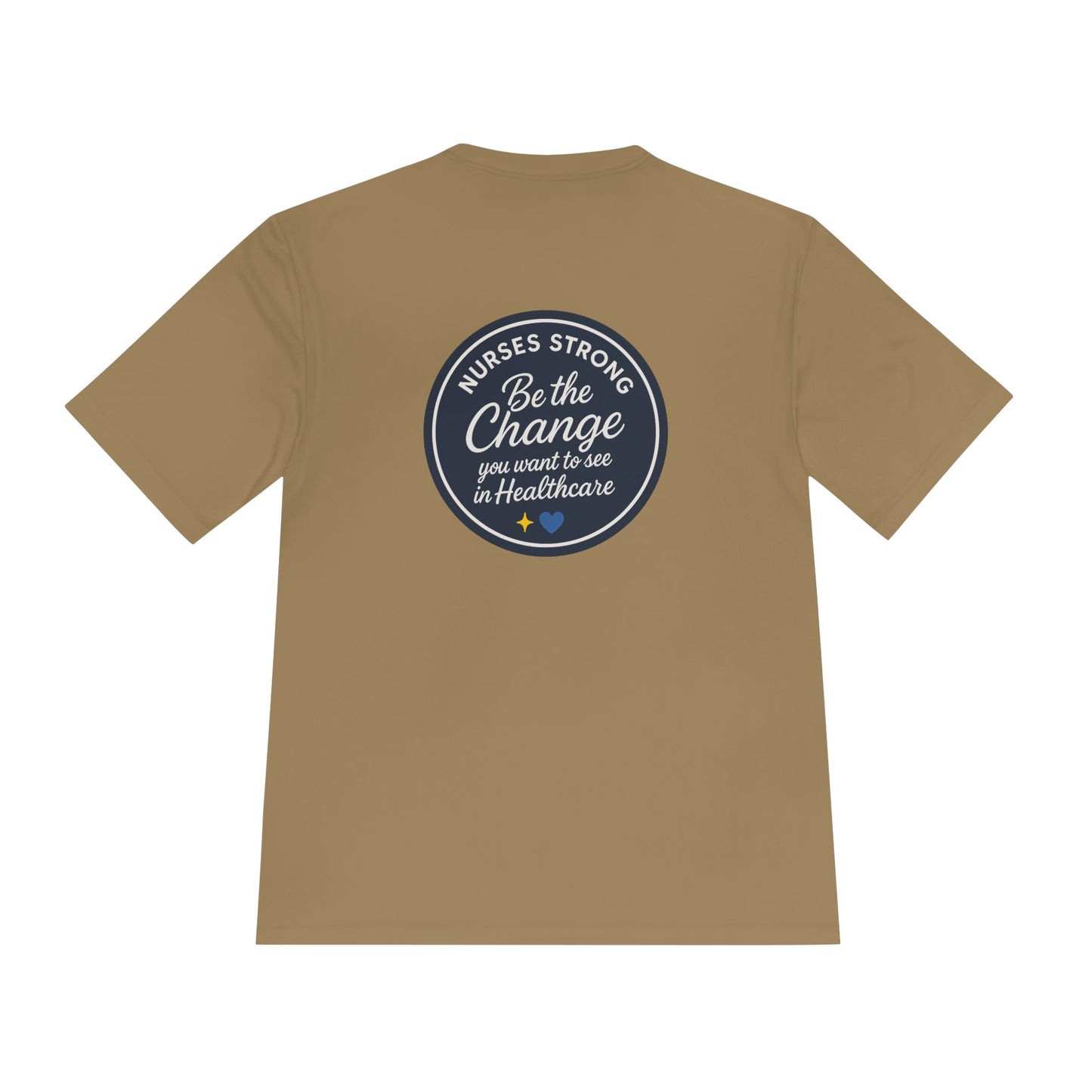Be the Change Unisex Moisture Wicking Tee - Nurses Strong, Be the Change in Healthcare Tee, Gifts for Nurses, Nursing Apparel, Healthcare Worker Gift