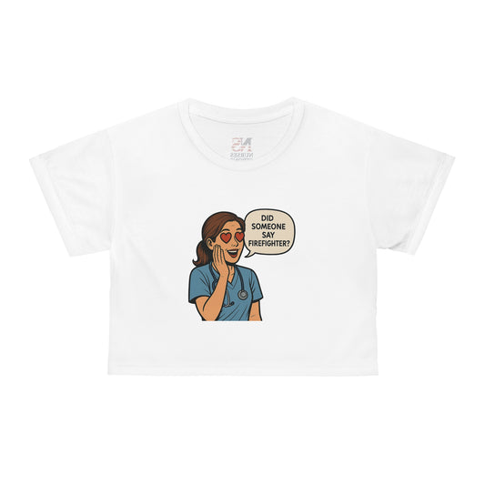 Did someone say Firefighter? Crop Top, Funny T-Shirt Gift, Casual Style,