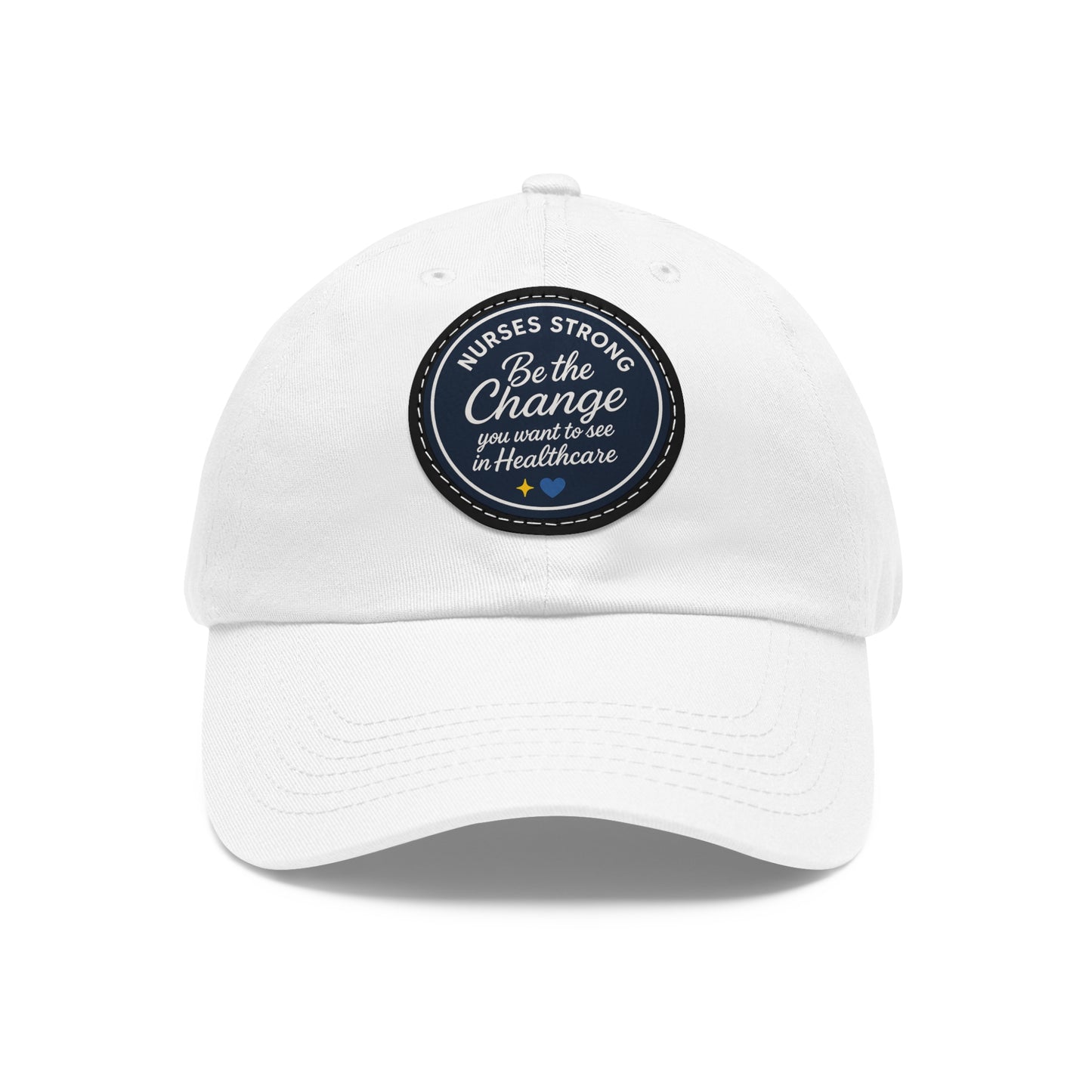 Be the Change in Healthcare Hat, Motivational Cap, Nurse Gift, Leather Patch Hat, Nurse Appreciation
