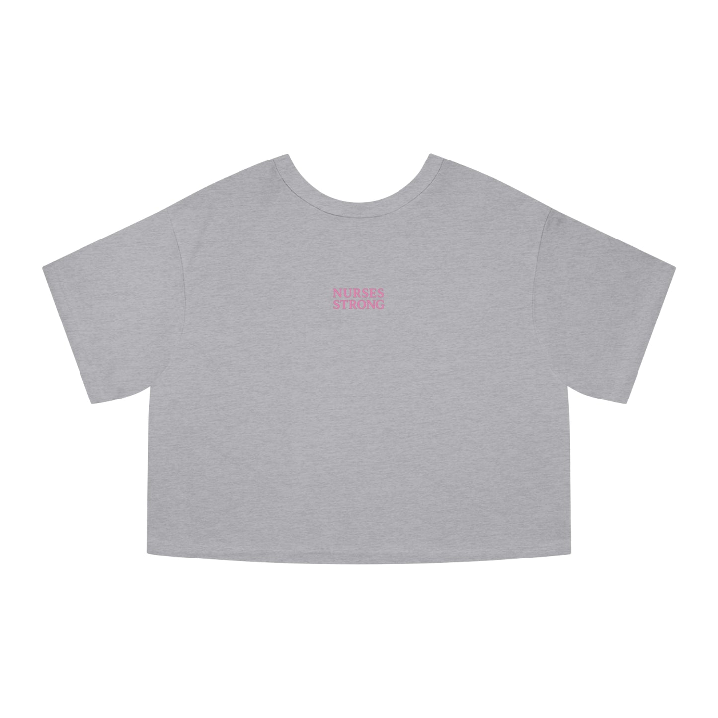Cropped T-Shirt, Nurses Strong Shirt, Gifts for Nurses, Casual Wear, Nurse Appreciation