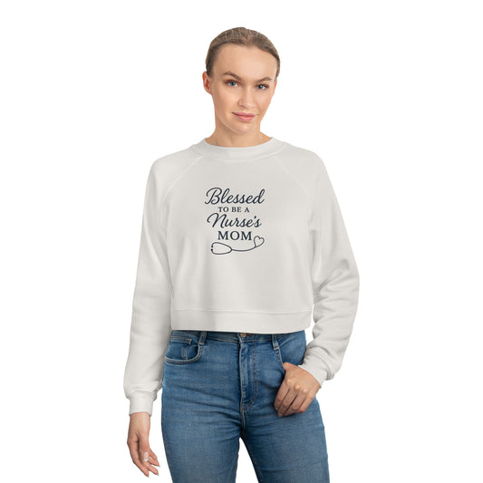 Blessed to be a Nurse's Mom Cropped Fleece Pullover | Cozy Gift for Nurse Moms, Mother's Day, Birthday, Sweatshirt, Unique Apparel