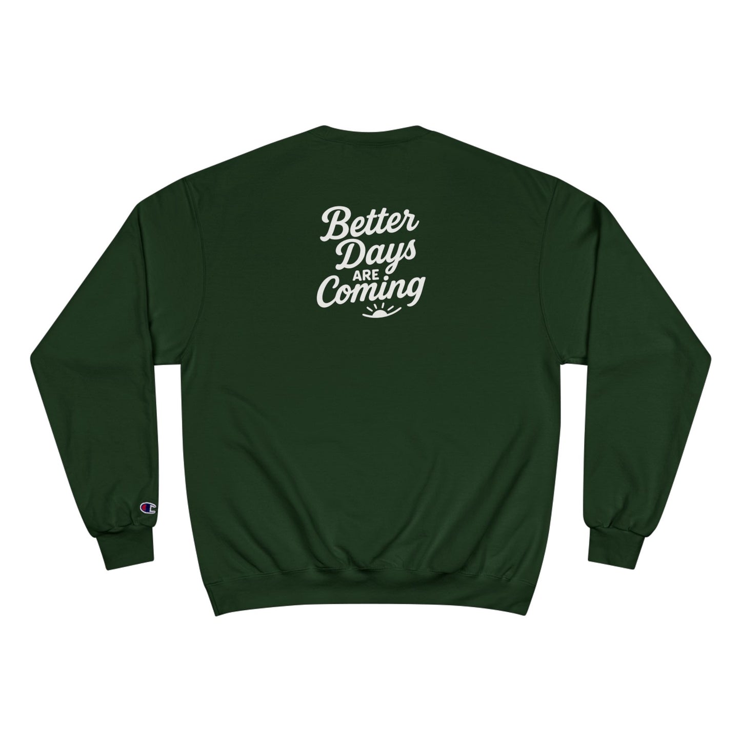 Better Days are Coming Sweatshirt | Inspirational Nurse Gift, Medical Apparel, Motivational Clothing, Healthcare Worker Gift