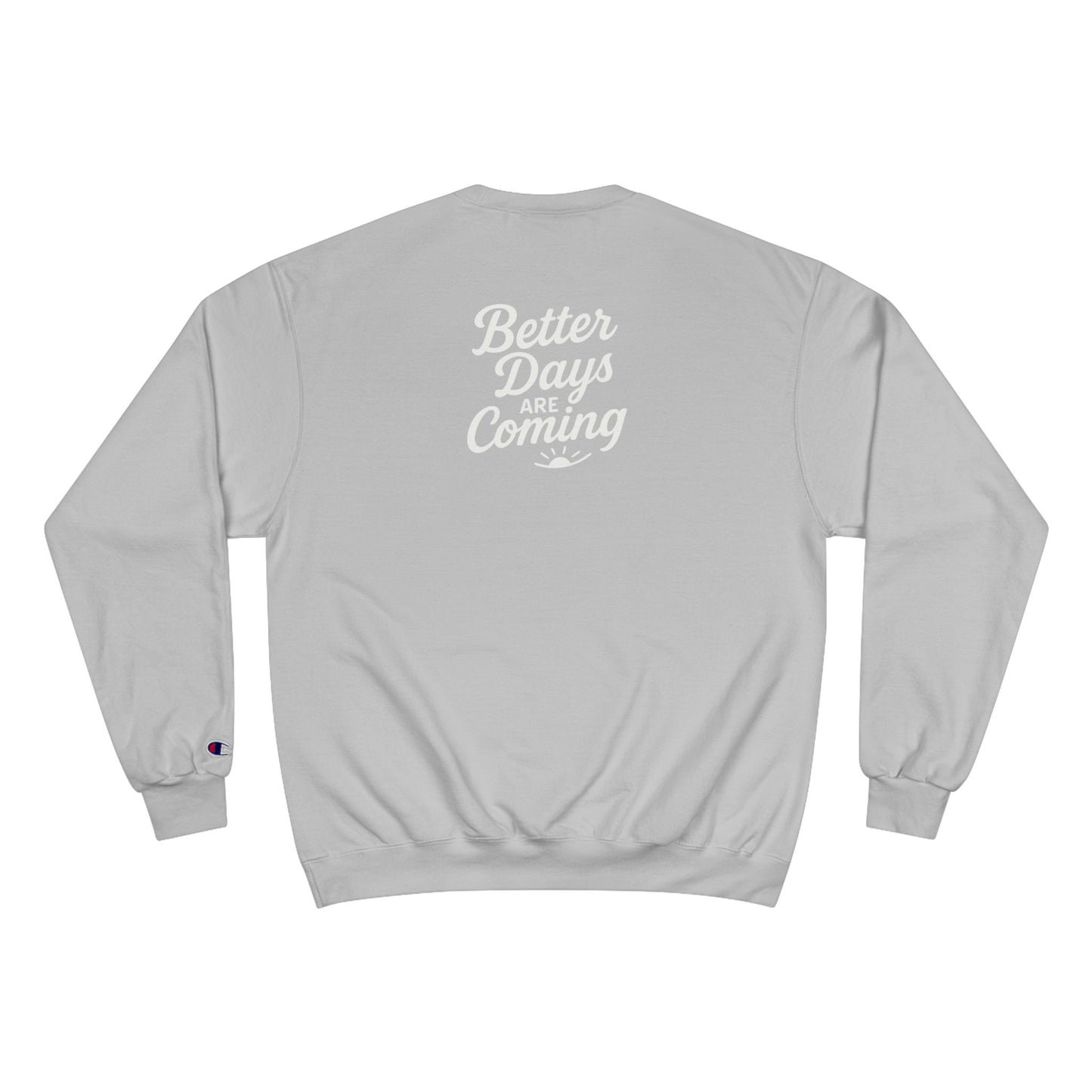 Better Days are Coming Sweatshirt | Inspirational Nurse Gift, Medical Apparel, Motivational Clothing, Healthcare Worker Gift