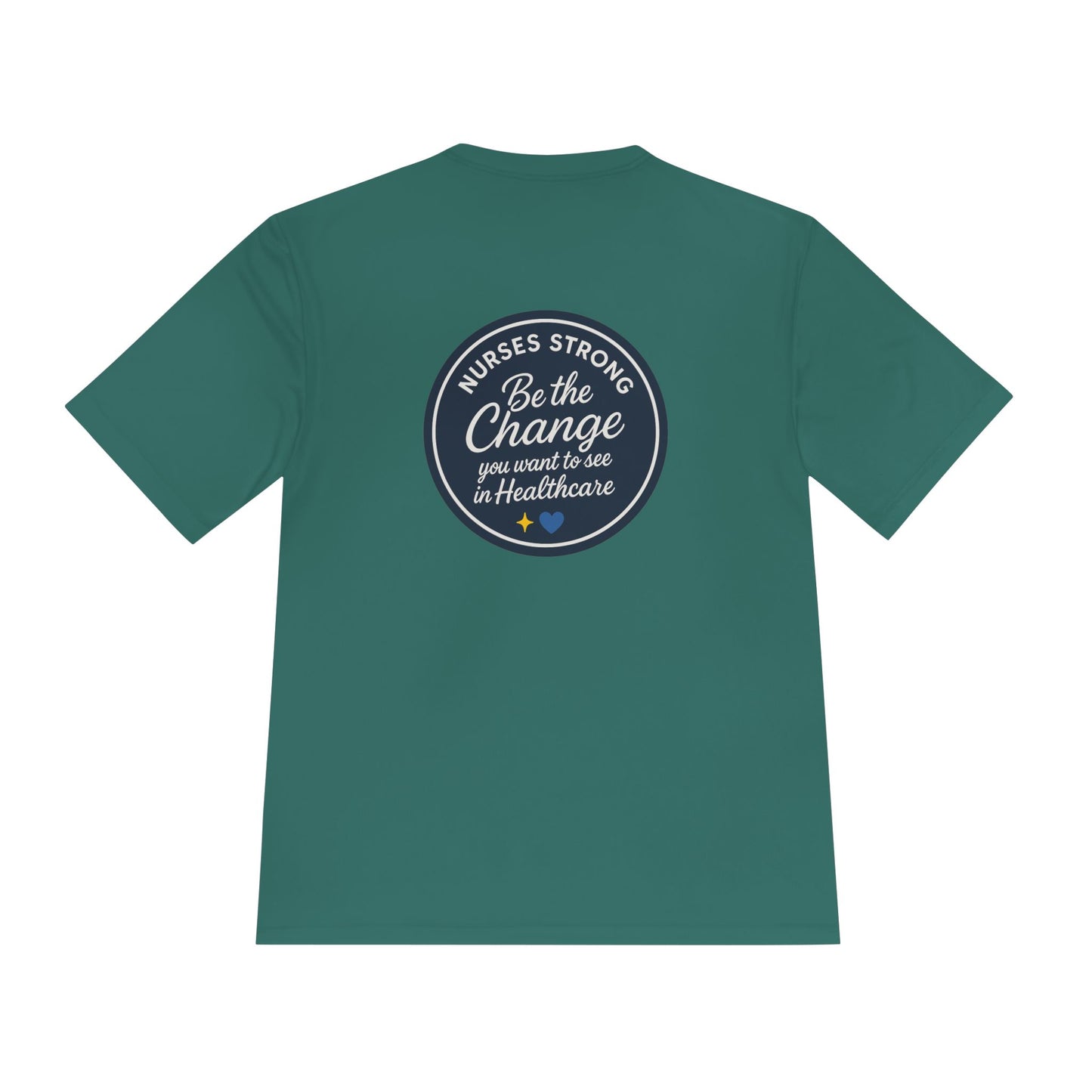 Be the Change Unisex Moisture Wicking Tee - Nurses Strong, Be the Change in Healthcare Tee, Gifts for Nurses, Nursing Apparel, Healthcare Worker Gift