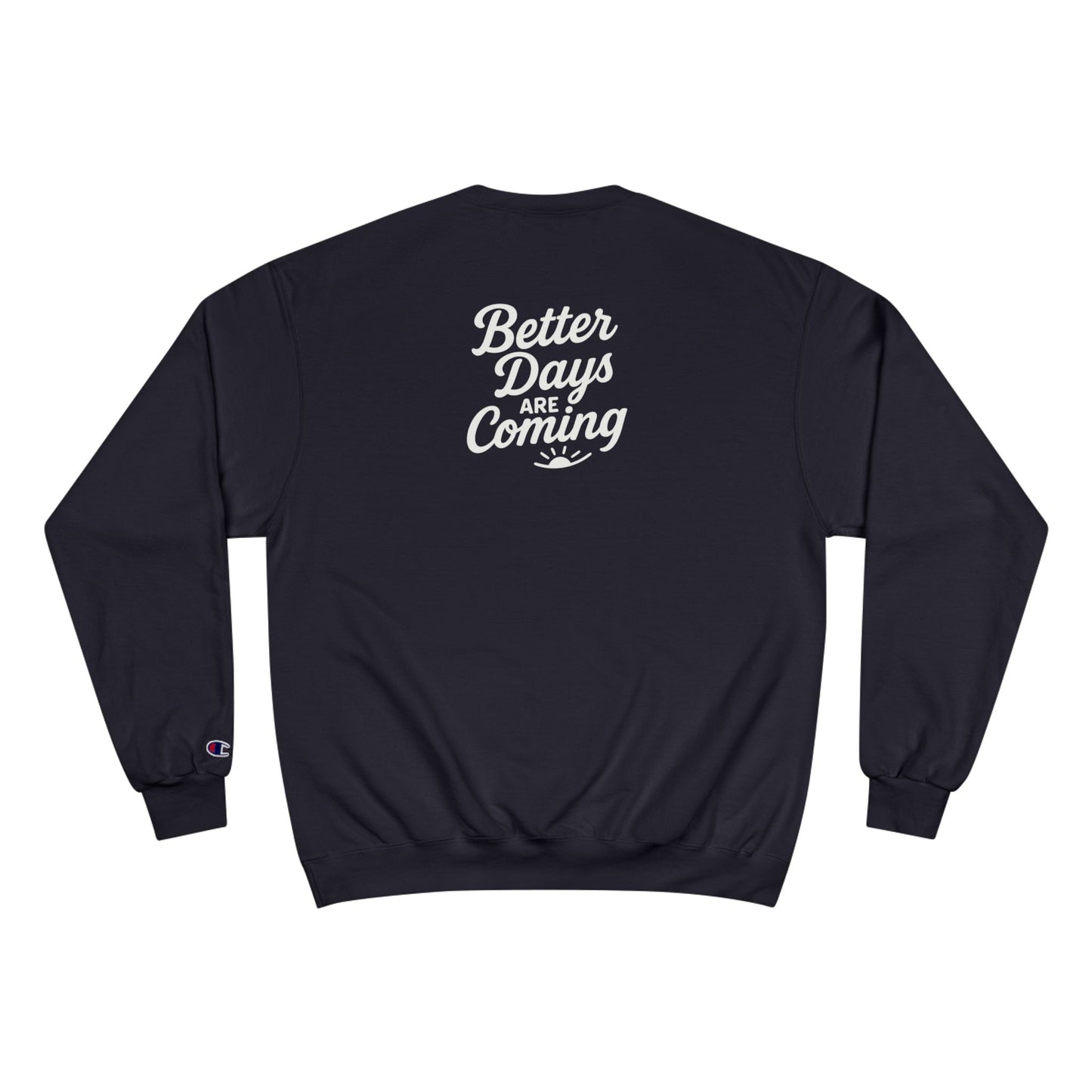Better Days are Coming Sweatshirt | Inspirational Nurse Gift, Medical Apparel, Motivational Clothing, Healthcare Worker Gift