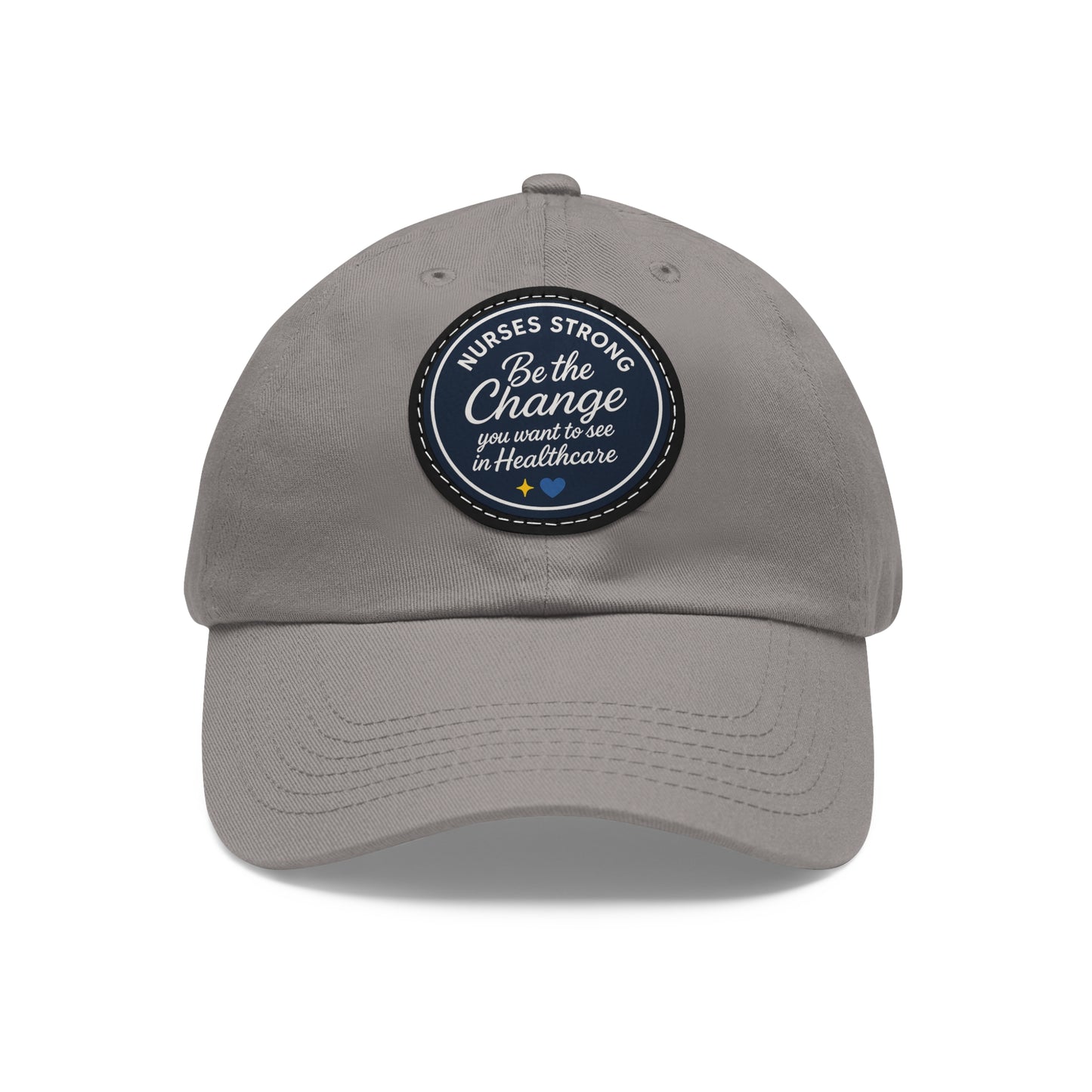 Be the Change in Healthcare Hat, Motivational Cap, Nurse Gift, Leather Patch Hat, Nurse Appreciation