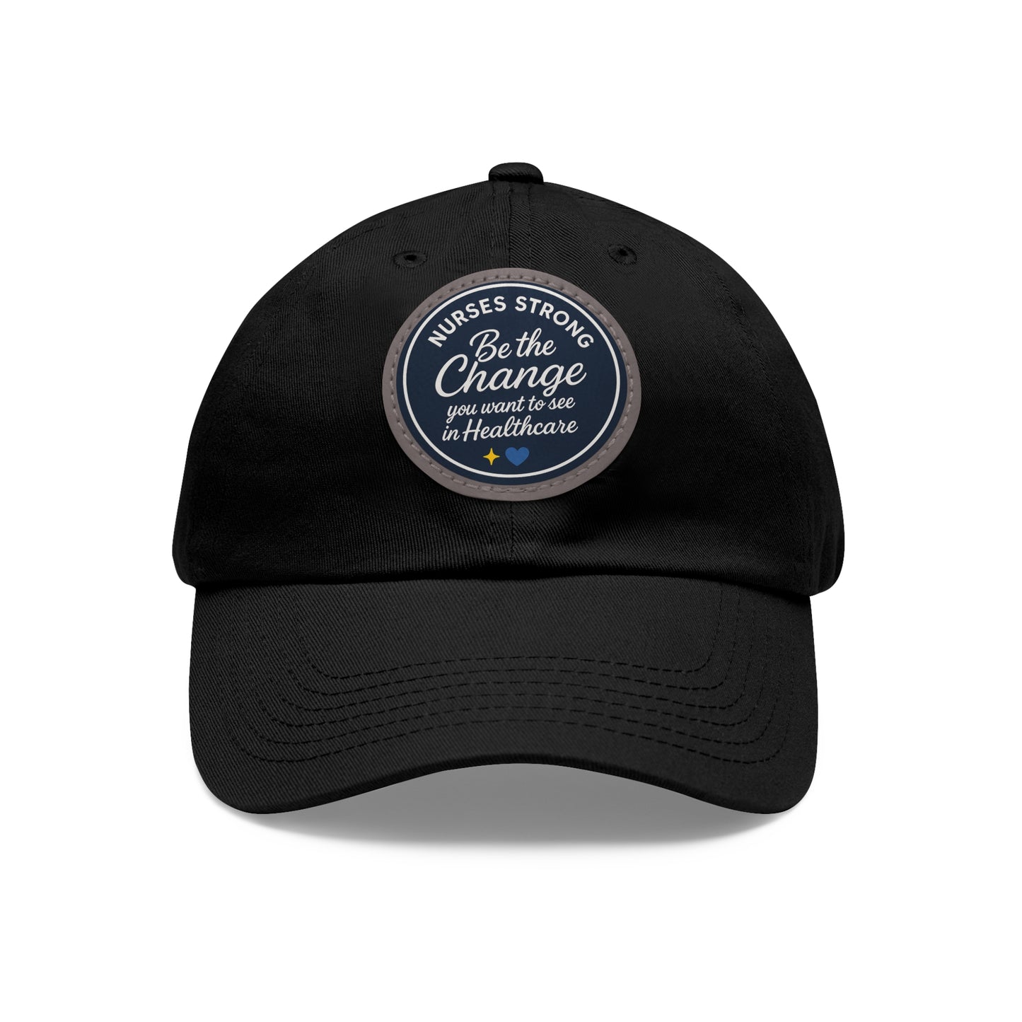 Be the Change in Healthcare Hat, Motivational Cap, Nurse Gift, Leather Patch Hat, Nurse Appreciation