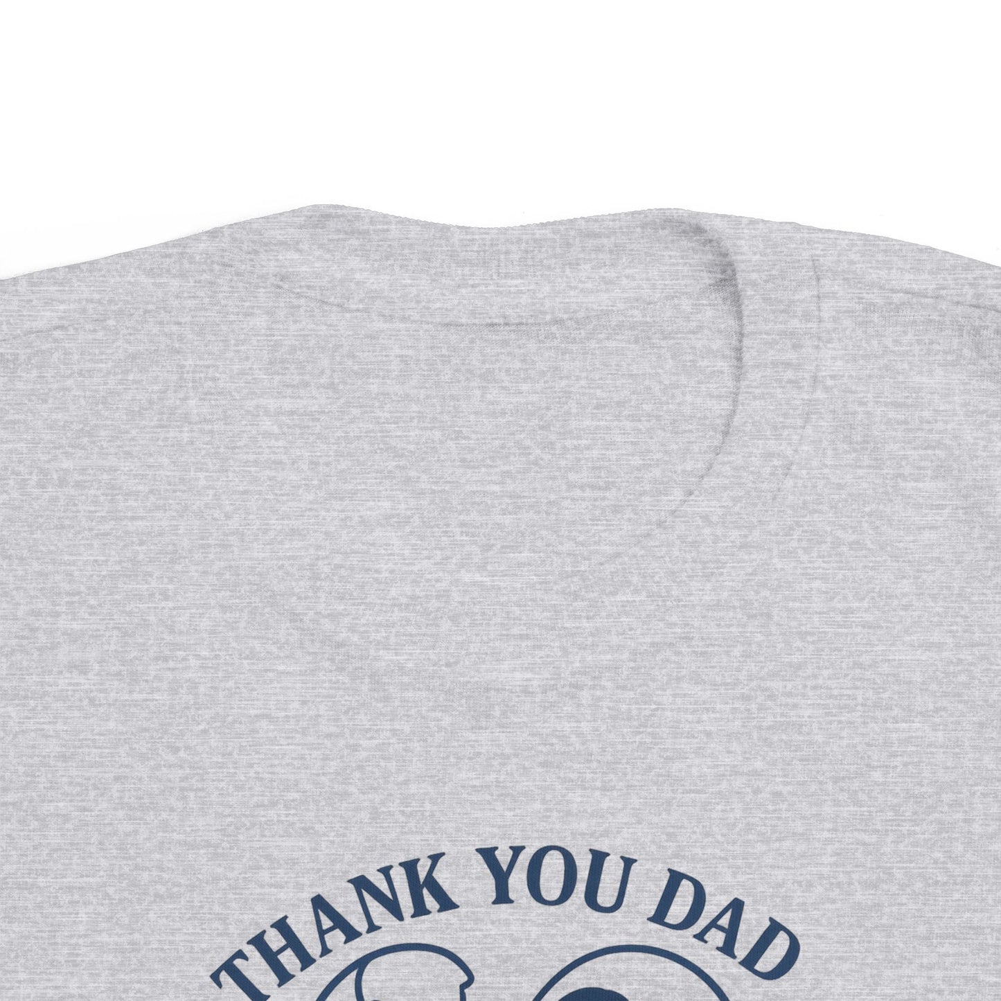 Thank You Dad Toddler T-Shirt, Father's Day Gift, Cute Kids Tee, Appreciation Shirt for Dad, Family Love, Toddler Apparel