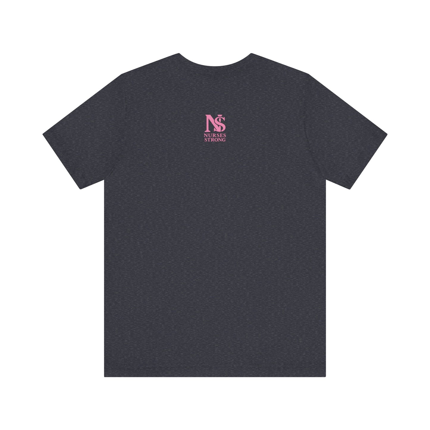 Nurse Strength Tee, Motivational Shirt for Healthcare Workers, Gift for Nurses, Supportive Apparel, Fitness Tee, Nursing Appreciation