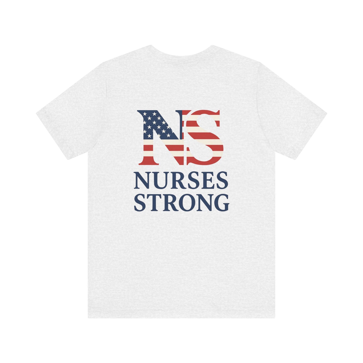 Nurses Strong T-Shirt, Unisex Tee for Nurses, American Flag Shirt, Healthcare Worker Gift, Appreciation Day Apparel