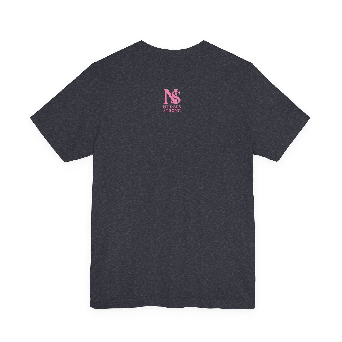 Nurse Strength Tee, Motivational Shirt for Healthcare Workers, Gift for Nurses, Supportive Apparel, Fitness Tee, Nursing Appreciation