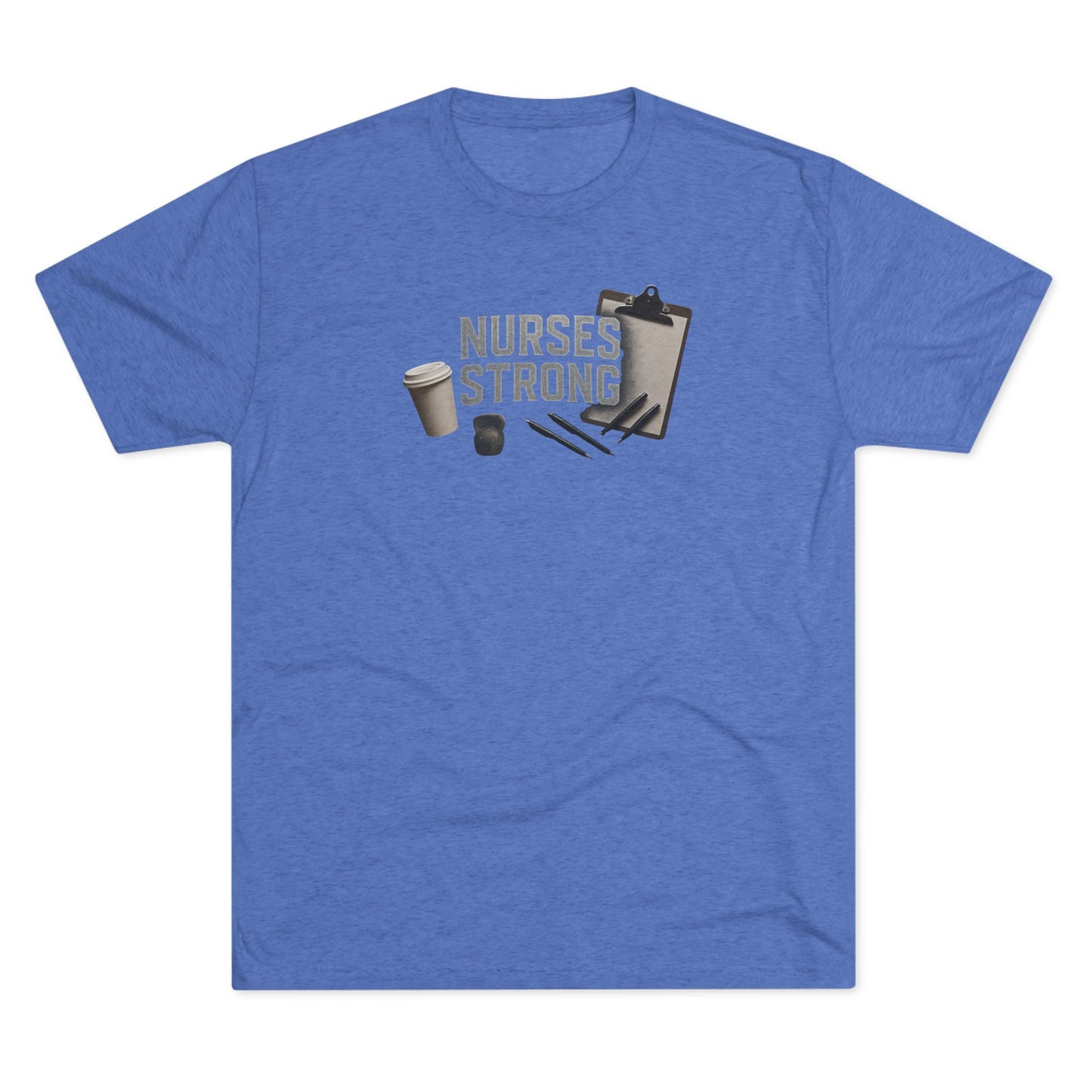 Tri Blend Nurses Strong Tee, Healthcare Crewneck Top