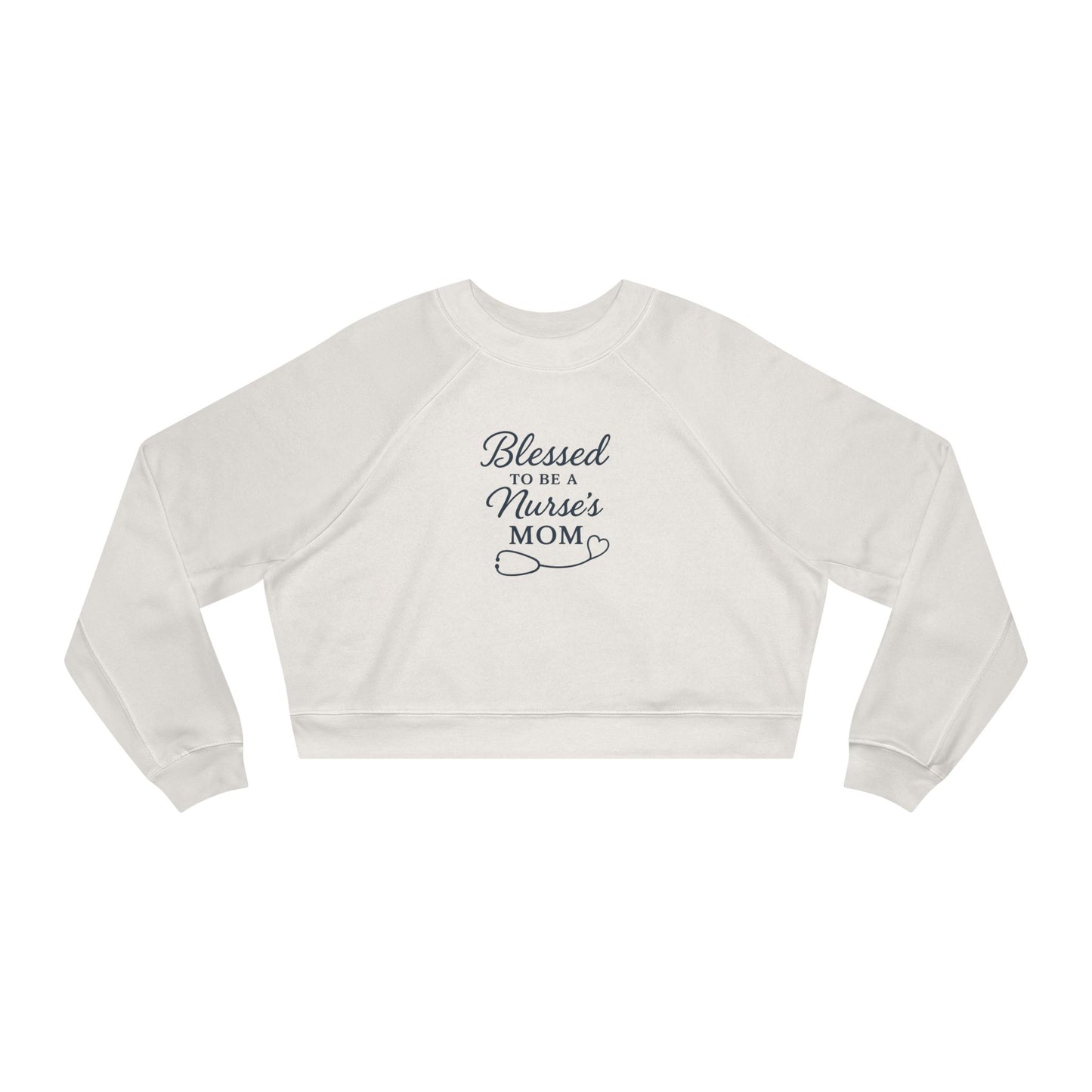 Blessed to be a Nurse's Mom Cropped Fleece Pullover | Cozy Gift for Nurse Moms, Mother's Day, Birthday, Sweatshirt, Unique Apparel