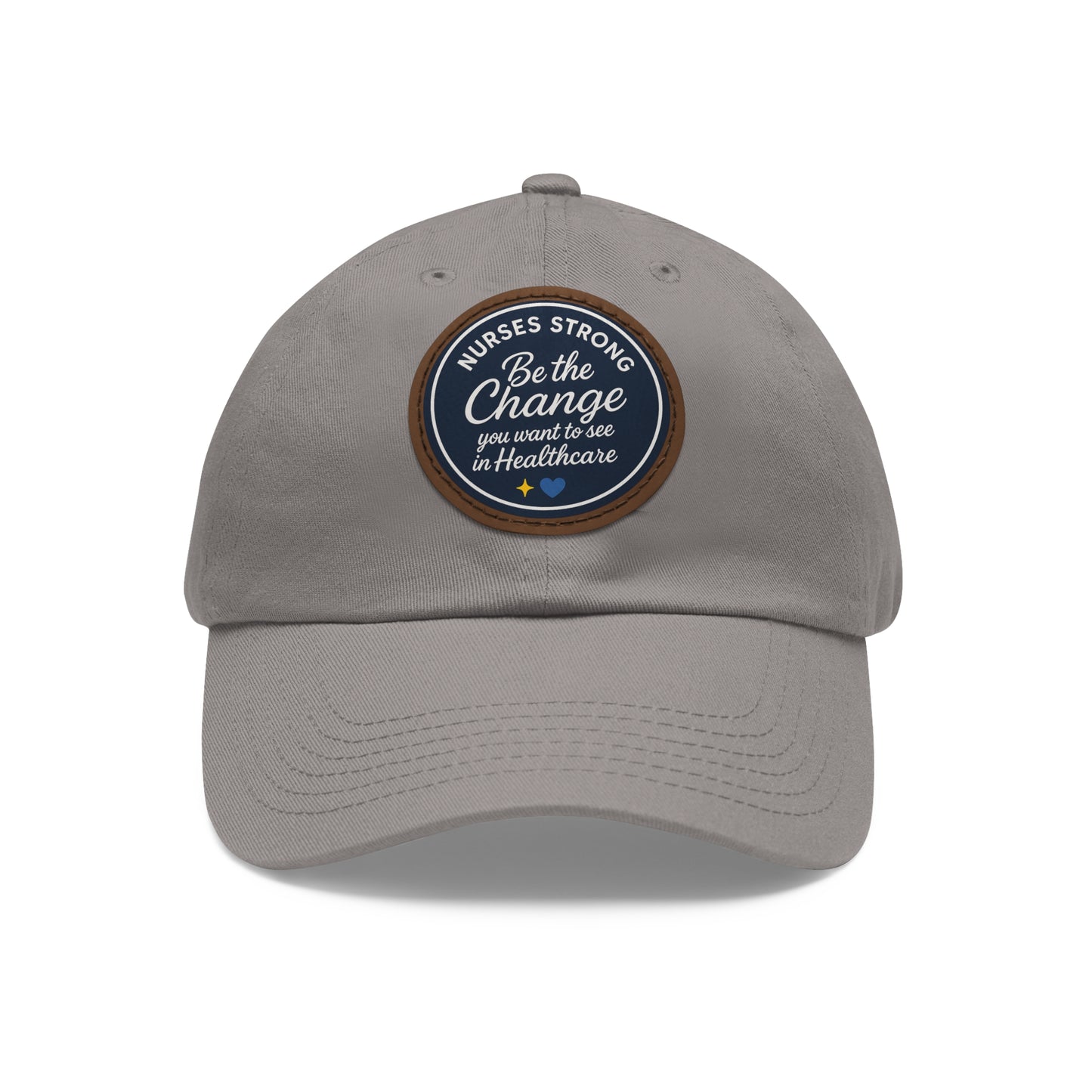 Be the Change in Healthcare Hat, Motivational Cap, Nurse Gift, Leather Patch Hat, Nurse Appreciation