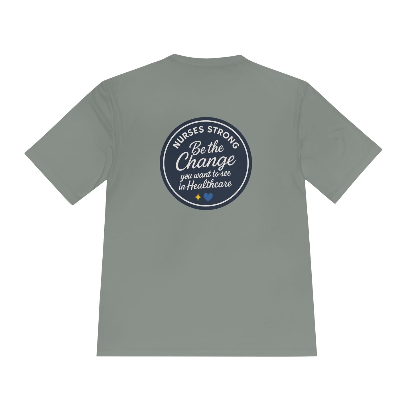 Be the Change Unisex Moisture Wicking Tee - Nurses Strong, Be the Change in Healthcare Tee, Gifts for Nurses, Nursing Apparel, Healthcare Worker Gift