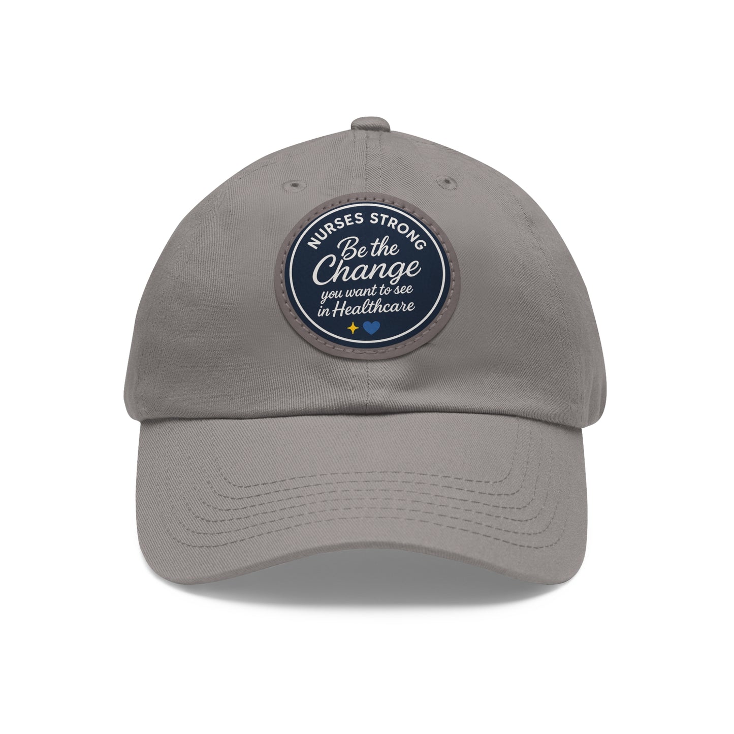 Be the Change in Healthcare Hat, Motivational Cap, Nurse Gift, Leather Patch Hat, Nurse Appreciation